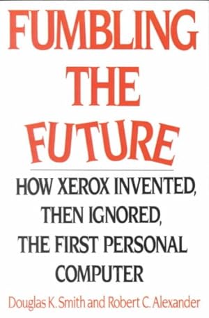 Image du vendeur pour Fumbling the Future : How Xerox Invented, Then Ignored, the First Personal Computer mis en vente par GreatBookPrices