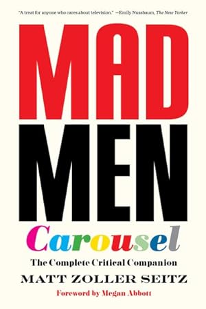 Imagen del vendedor de Mad Men Carousel : The Complete Critical Companion a la venta por GreatBookPrices