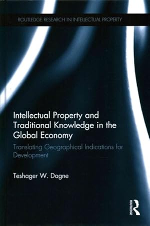 Seller image for Intellectual Property and Traditional Knowledge in the Global Economy : Translating Geographical Indications for Development for sale by GreatBookPrices