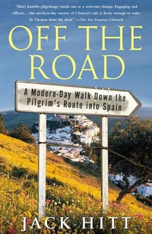 Immagine del venditore per Off The Road : A Modern-Day Walk Down The Pilgrim's Route Into Spain venduto da GreatBookPrices