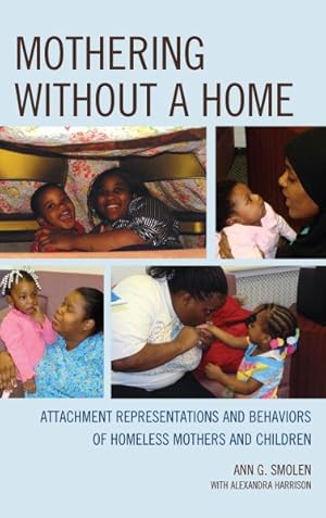 Immagine del venditore per Mothering Without a Home : Attachment Representations and Behaviors of Homeless Mothers and Children venduto da GreatBookPrices
