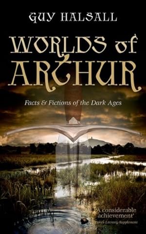 Imagen del vendedor de Worlds of Arthur : Facts & Fictions of the Dark Ages a la venta por GreatBookPrices