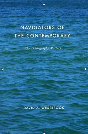 Seller image for Navigators of the Contemporary : Why Ethnography Matters for sale by GreatBookPrices