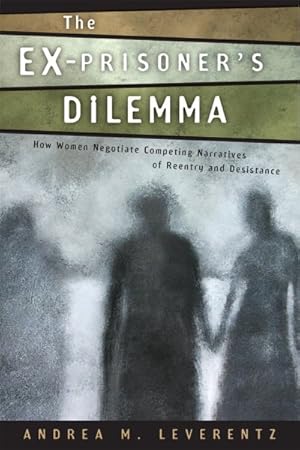 Seller image for Ex-Prisoner's Dilemma : How Women Negotiate Competing Narratives of Reentry and Desistance for sale by GreatBookPrices