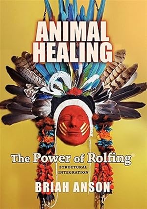 Seller image for Animal Healing: The Power of Rolfing for sale by GreatBookPrices