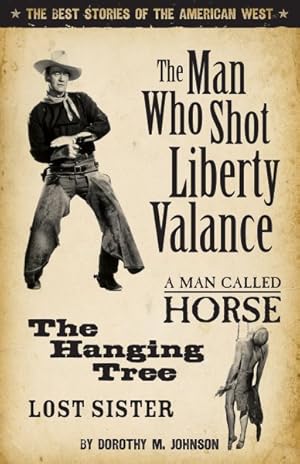 Seller image for Man Who Shot Liberty Valance : And A Man Called Horse, The Hanging Tree, Lost Sister for sale by GreatBookPrices