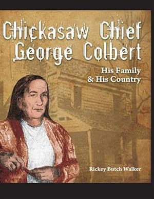 Immagine del venditore per Chickasaw Chief George Colbert : His Family and His Country venduto da GreatBookPrices