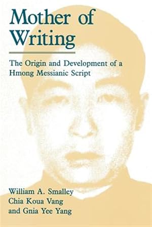 Seller image for Mother of Writing : The Origin and Development of a Hmong Messianic Script for sale by GreatBookPrices