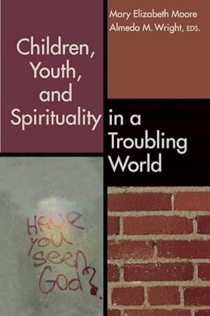 Seller image for Children, Youth, and Spirituality in a Troubling World for sale by GreatBookPrices