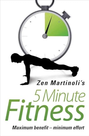 Image du vendeur pour Zen Martinolis 5 Minute Fitness : Maximum Benefit - Minimum Effort mis en vente par GreatBookPrices