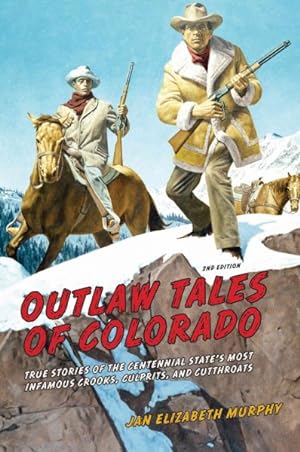 Seller image for Outlaw Tales of Colorado : True Stories of the Centennial State's Most Infamous Crooks, Culprits, and Cutthroats for sale by GreatBookPrices