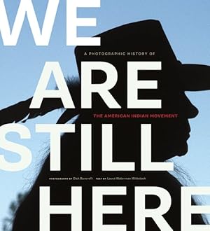 Imagen del vendedor de We Are Still Here : A Photographic History of the American Indian Movement a la venta por GreatBookPrices