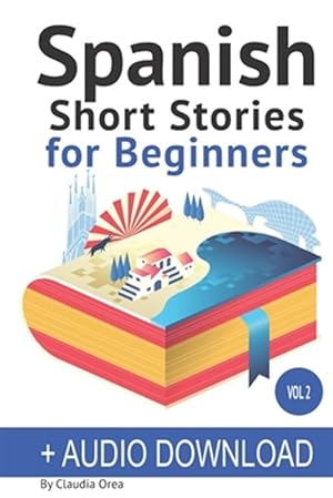 Seller image for Spanish Short Stories for Beginners with Audio Download : Improve Your Reading and Listening Skills in Spanish for sale by GreatBookPrices