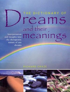Image du vendeur pour Dictionary of Dreams and Their Meanings : Interpretation and Insights into the Therapeutic Nature of Our Dreams mis en vente par GreatBookPrices