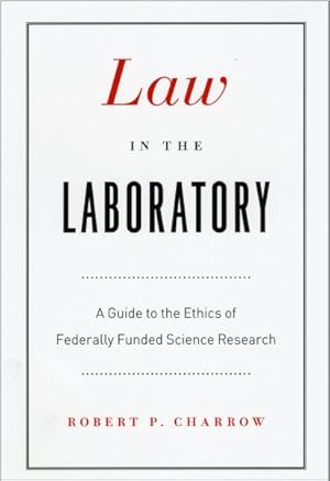 Seller image for Law in the Laboratory : A Guide to the Ethics of Federally Funded Science Research for sale by GreatBookPrices