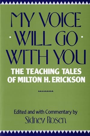 Imagen del vendedor de My Voice Will Go With You : The Teaching Tales of Milton H. Erickson, M.D. a la venta por GreatBookPrices