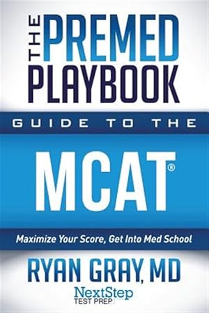 Bild des Verkufers fr The Premed Playbook Guide to the MCAT: Maximize Your Score, Get Into Med School zum Verkauf von GreatBookPrices