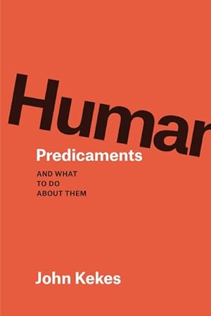 Immagine del venditore per Human Predicaments : And What to Do About Them venduto da GreatBookPrices