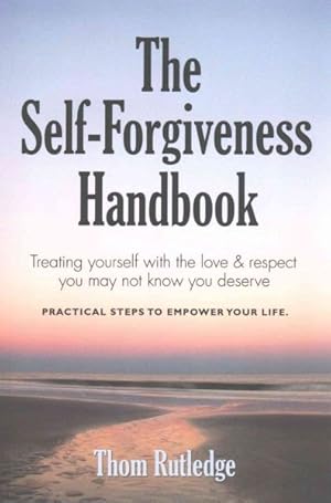 Seller image for Self-Forgiveness Handbook : Treating Yourself With the Love & Respect You May Not Know You Deserve for sale by GreatBookPrices