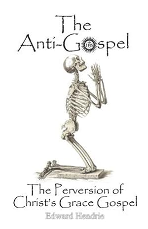 Imagen del vendedor de The Anti-Gospel: The Perversion of Christ's Grace Gospel a la venta por GreatBookPrices