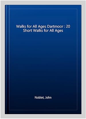 Bild des Verkufers fr Walks for All Ages Dartmoor : 20 Short Walks for All Ages zum Verkauf von GreatBookPrices