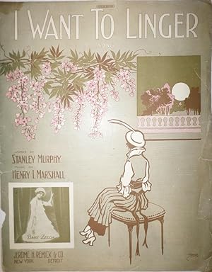 I want to Linger. Words by Stanley Murphy. Music by Henry I. Marshall.