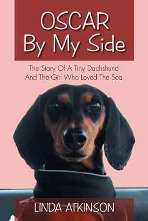 Image du vendeur pour Oscar by My Side : The Story of a Tiny Dachshund and the Girl Who Loved the Sea mis en vente par GreatBookPrices