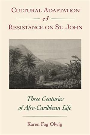 Seller image for Cultural Adaptation and Resistance on St. John : Three Centuries of Afro-Caribbean Life for sale by GreatBookPrices