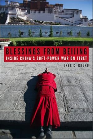 Image du vendeur pour Blessings from Beijing : Inside China's Soft-Power War on Tibet mis en vente par GreatBookPrices