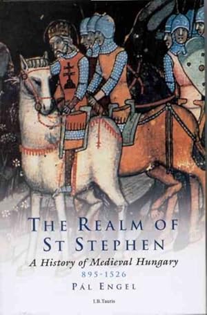 Seller image for Realm of St Stephen : A History of Medieval Hungary, 895-1526 for sale by GreatBookPrices