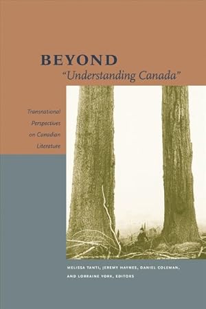 Seller image for Beyond Understanding Canada : Transnational Perspectives on Canadian Literature for sale by GreatBookPrices