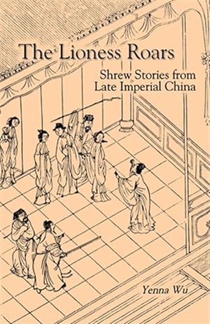 Immagine del venditore per Lioness Roars : Shrew Stories from Late Imperial China venduto da GreatBookPrices