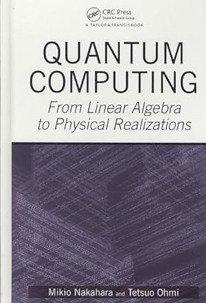 Image du vendeur pour Quantum Computing : From Linear Algebra To Physical Realizations mis en vente par GreatBookPrices