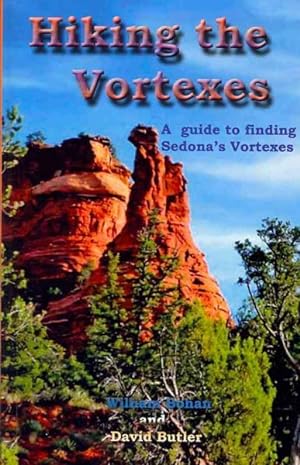 Seller image for Hiking the Vortexes : An Easy-to Use Guide for Finding and Understanding Sedona's Vortexes for sale by GreatBookPrices