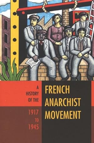 Bild des Verkufers fr History of the French Anarchist Movement, 1917-1945 zum Verkauf von GreatBookPrices