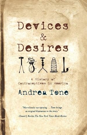 Imagen del vendedor de Devices and Desires : A History of Contraceptives in America a la venta por GreatBookPrices