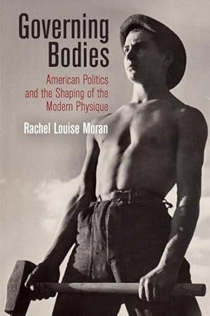 Seller image for Governing Bodies : American Politics and the Shaping of the Modern Physique for sale by GreatBookPrices