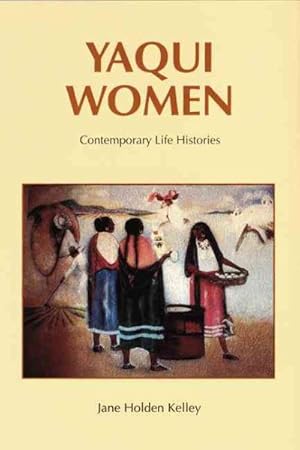 Seller image for Yaqui Women : Contemporary Life Histories for sale by GreatBookPrices