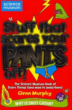 Immagine del venditore per Stuff That Scares Your Pants Off! : The Science Museum Book of Scary Things (And Ways to Avoid Them) venduto da GreatBookPrices