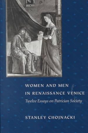 Immagine del venditore per Women and Men in Renaissance Venice : Twelve Essays on Patrician Society venduto da GreatBookPrices