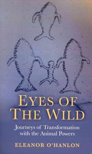 Seller image for Eyes of the Wild : Journeys of Transformation with the Animal Powers for sale by GreatBookPrices