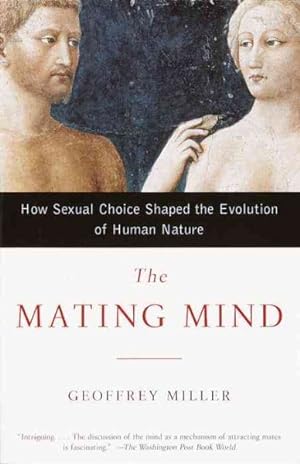 Imagen del vendedor de Mating Mind : How Sexual Choice Shaped the Evolution of Human Nature a la venta por GreatBookPrices