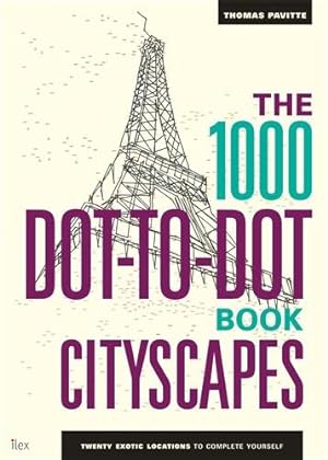 Seller image for 1000 Dot-to-dot Book: Cityscapes : Twenty Exotic Locations to Complete Yourself for sale by GreatBookPrices