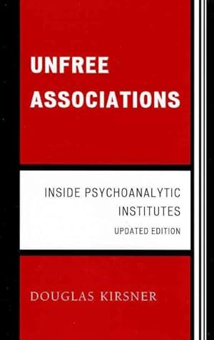 Seller image for Unfree Associations : Inside Psychoanalytic Institutes for sale by GreatBookPrices
