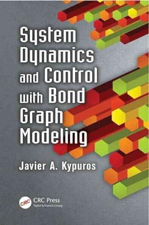 Image du vendeur pour System Dynamics and Control with Bond Graph Modeling mis en vente par GreatBookPrices