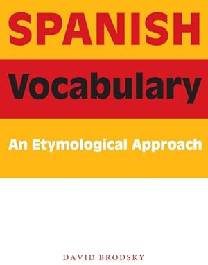 Imagen del vendedor de Spanish Vocabulary : An Entymological Approach a la venta por GreatBookPrices