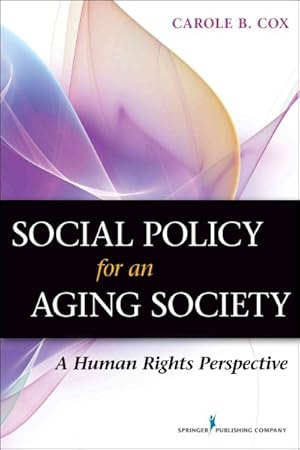 Imagen del vendedor de Social Policy for an Aging Society : A Human Rights Perspective a la venta por GreatBookPrices