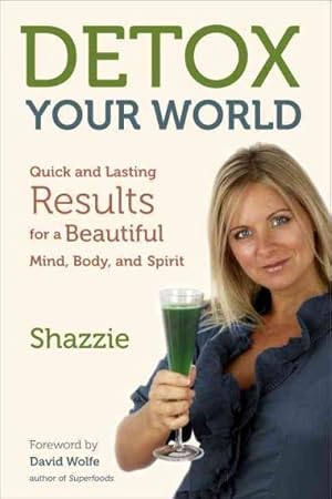 Imagen del vendedor de Detox Your World : Quick and Lasting Results for a Beautiful Mind, Body, and Spirit a la venta por GreatBookPrices