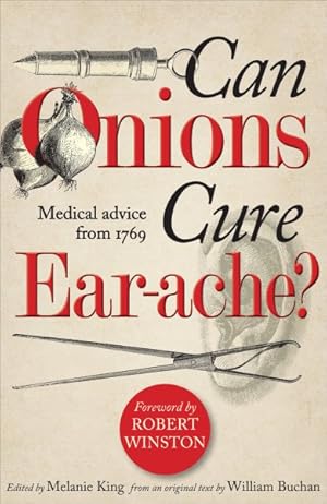 Seller image for Can Onions Cure Ear-ache? : Medical Advice from 1769 for sale by GreatBookPrices