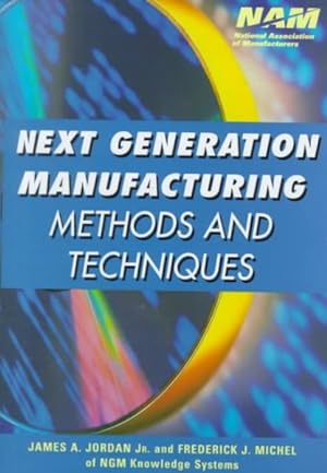 Image du vendeur pour Next Generation Manufacturing : Methods and Techniques mis en vente par GreatBookPrices